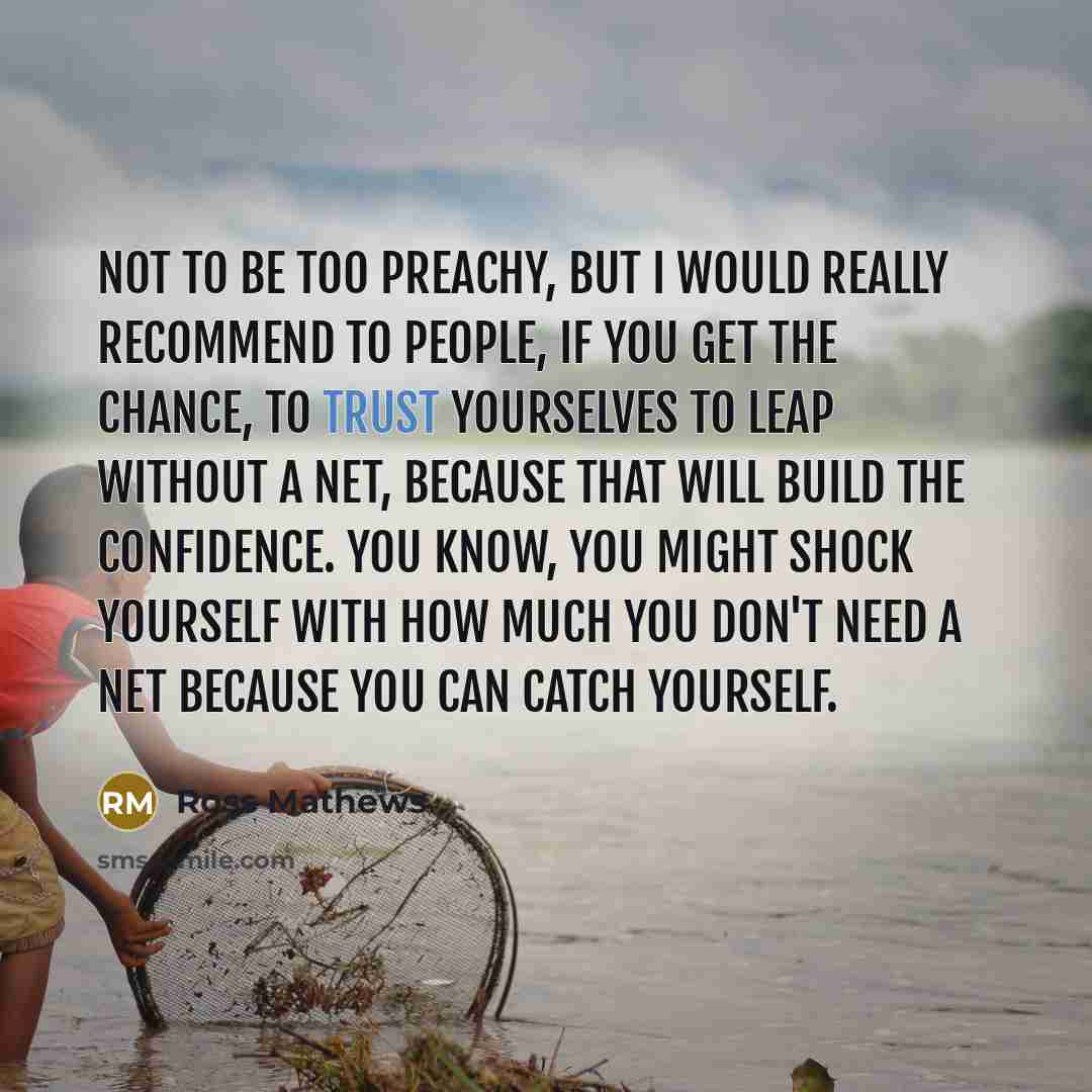 “Not to be too preachy, but I would really recommend…” quote by Ross Mathews