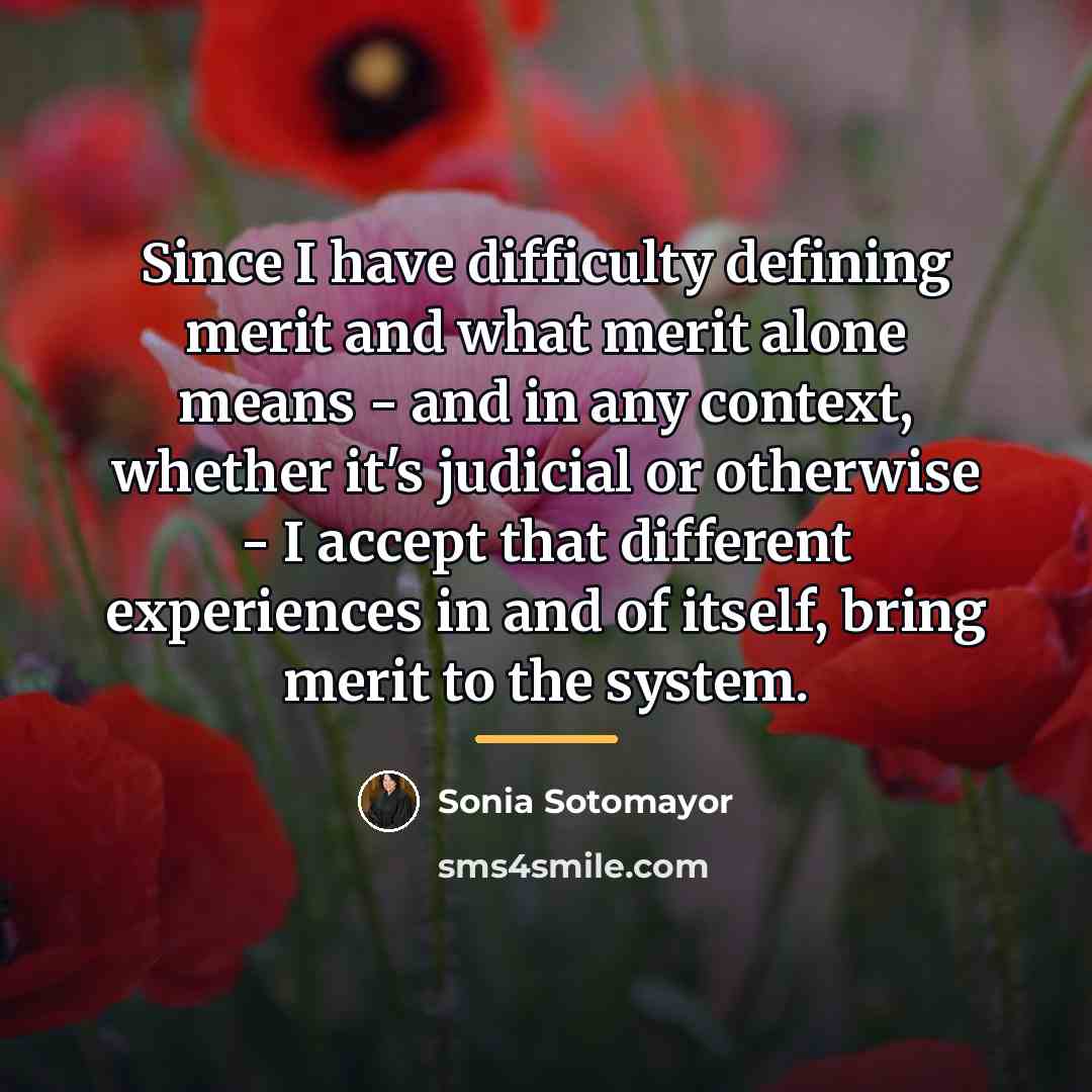 “Since I have difficulty defining merit and what merit alone…” quote by Sonia Sotomayor