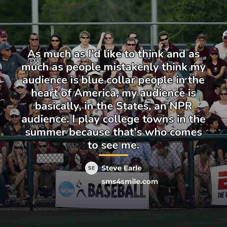 “As much as I'd like to think and as much…” quote by Steve Earle