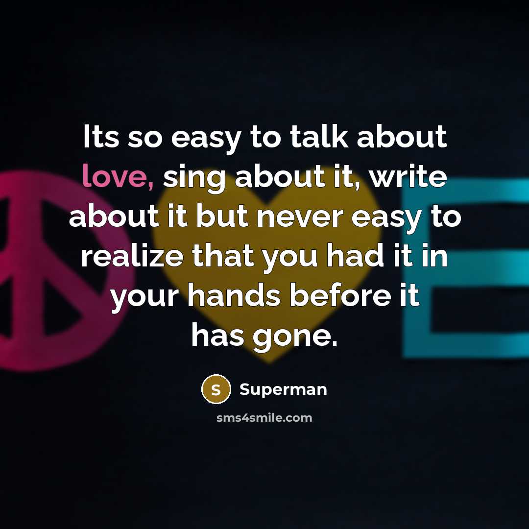 “Its so easy to talk about love, sing about it,…” quote by Superman