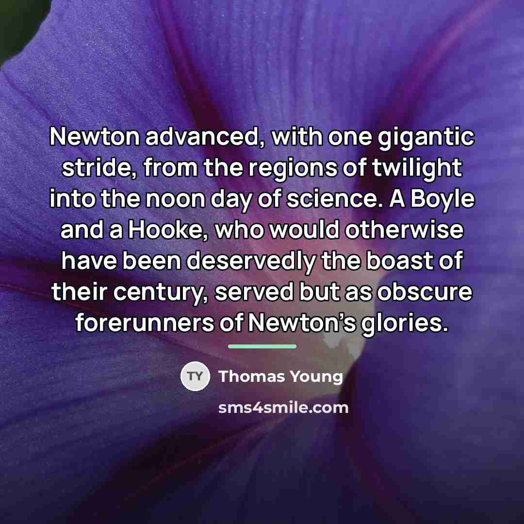 “Newton advanced, with one gigantic stride, from the regions of…” quote by Thomas Young