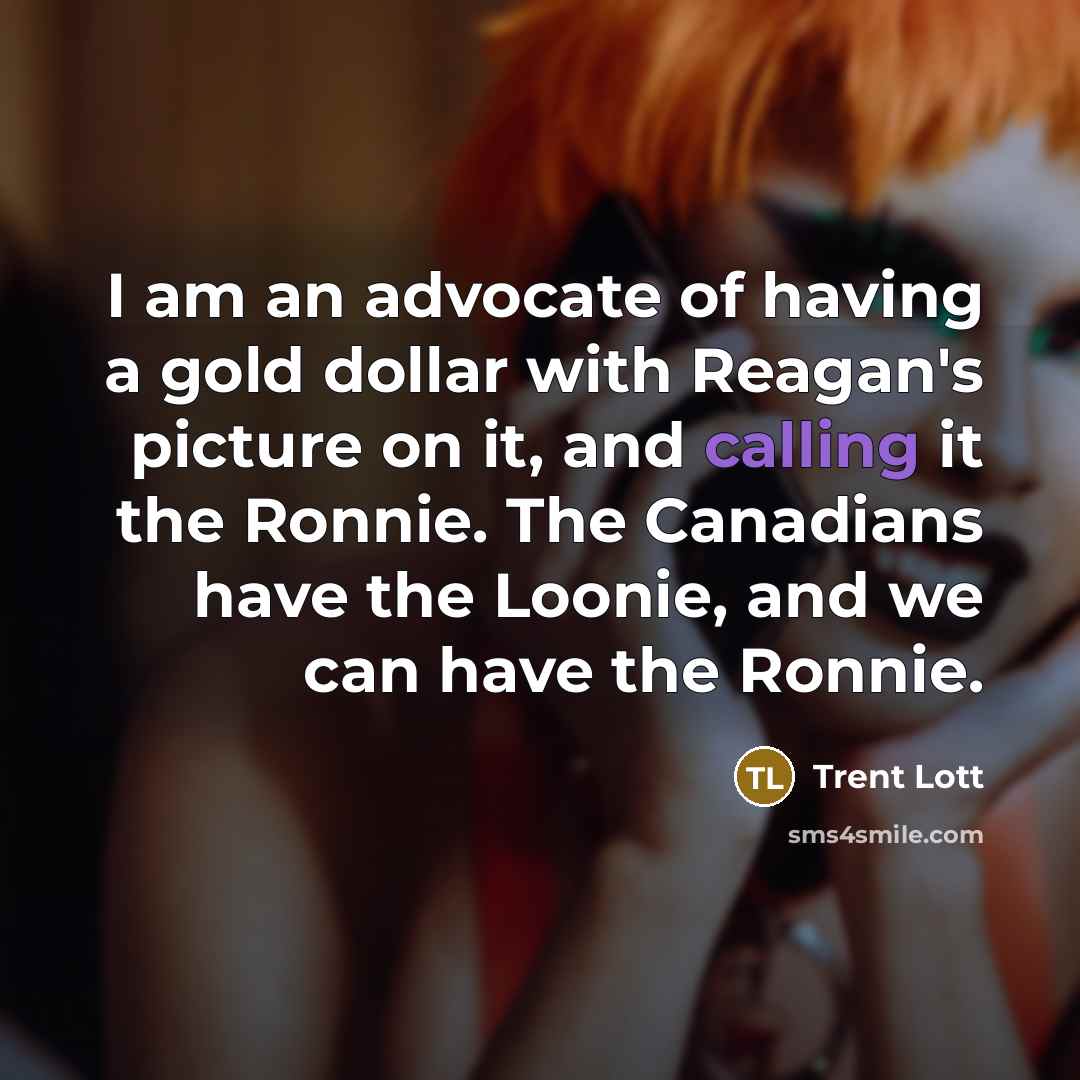 “I am an advocate of having a gold dollar with…” quote by Trent Lott