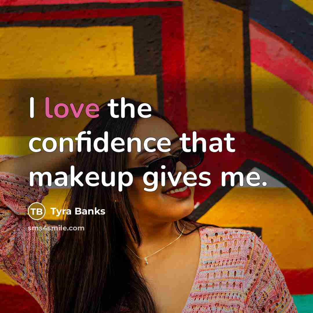 “I love the confidence that makeup gives me.…” quote by Tyra Banks