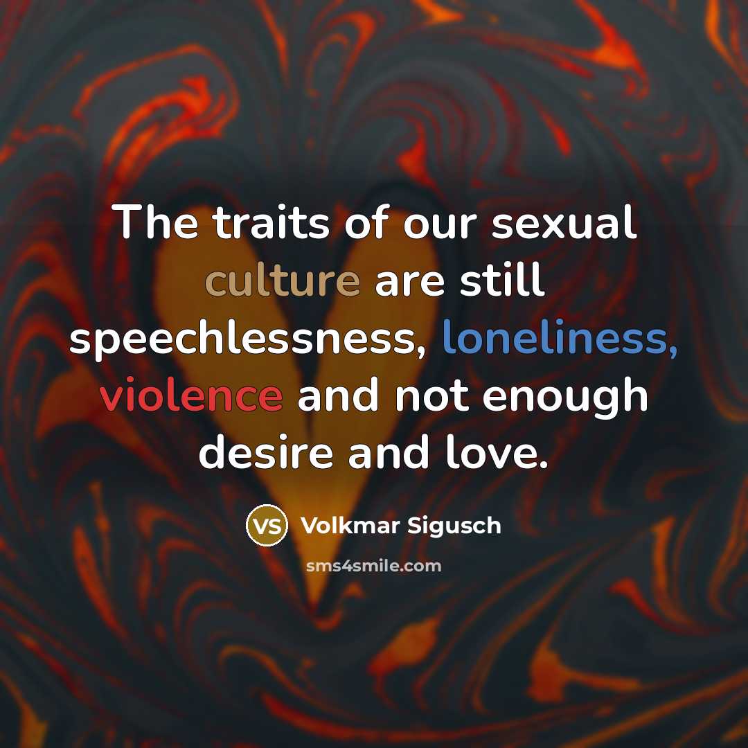“The traits of our sexual culture are still speechlessness, loneliness,…” quote by Volkmar Sigusch