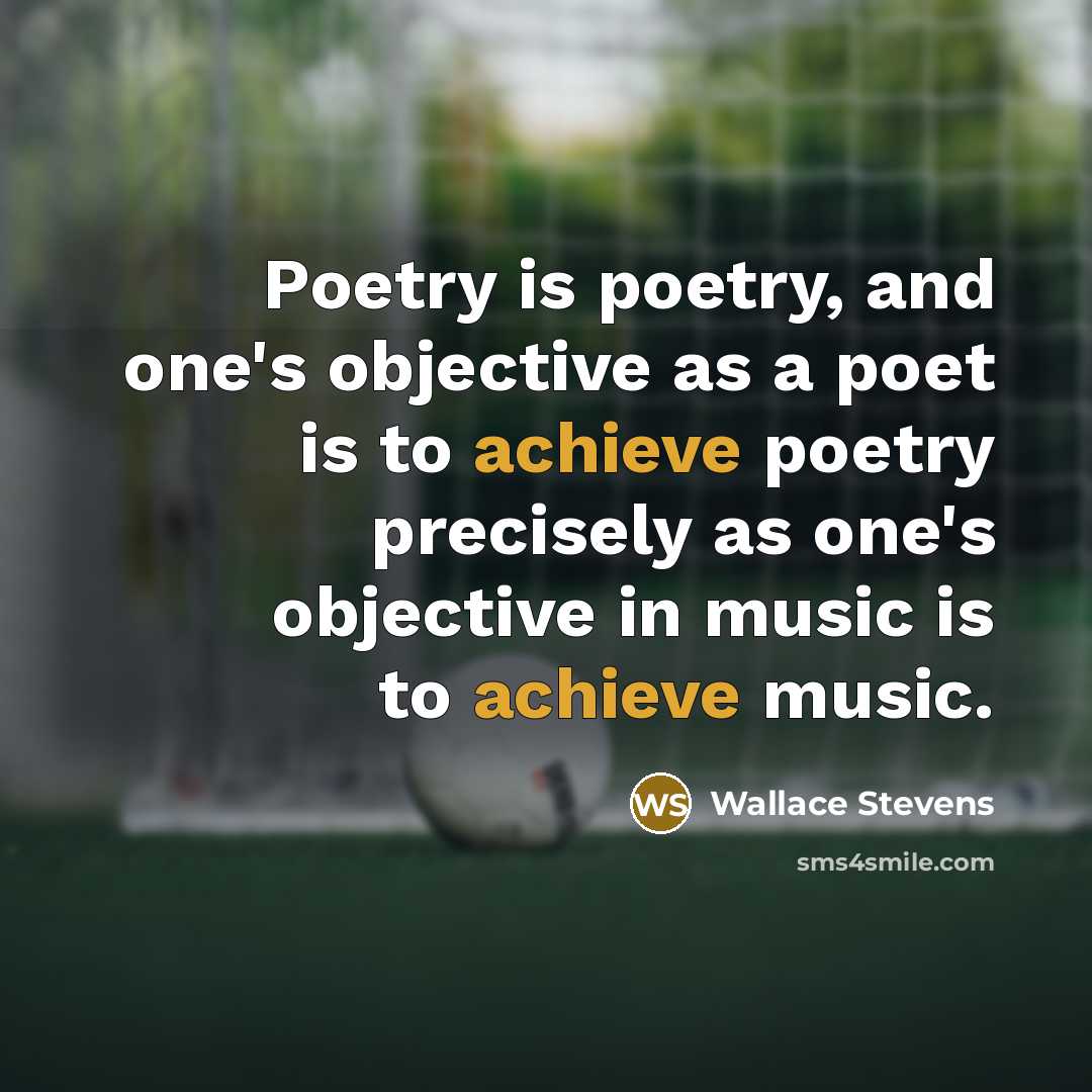 “Poetry is poetry, and one's objective as a poet is…” quote by Wallace Stevens