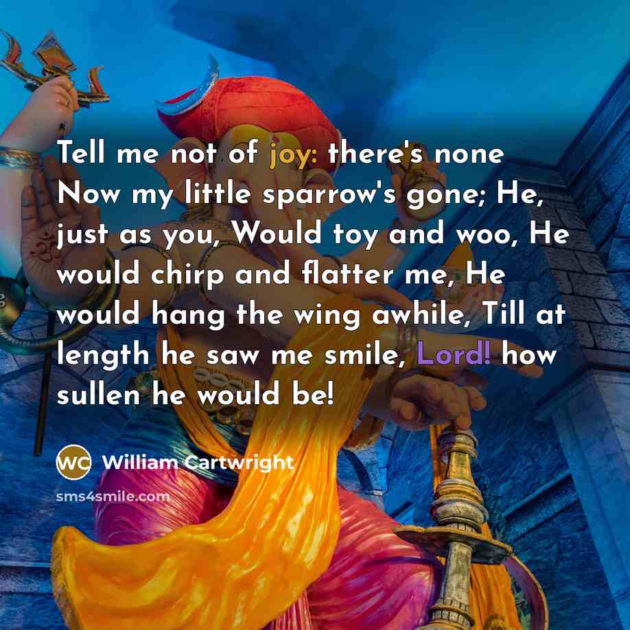 “Tell me not of joy: there's none Now my little…” quote by William Cartwright