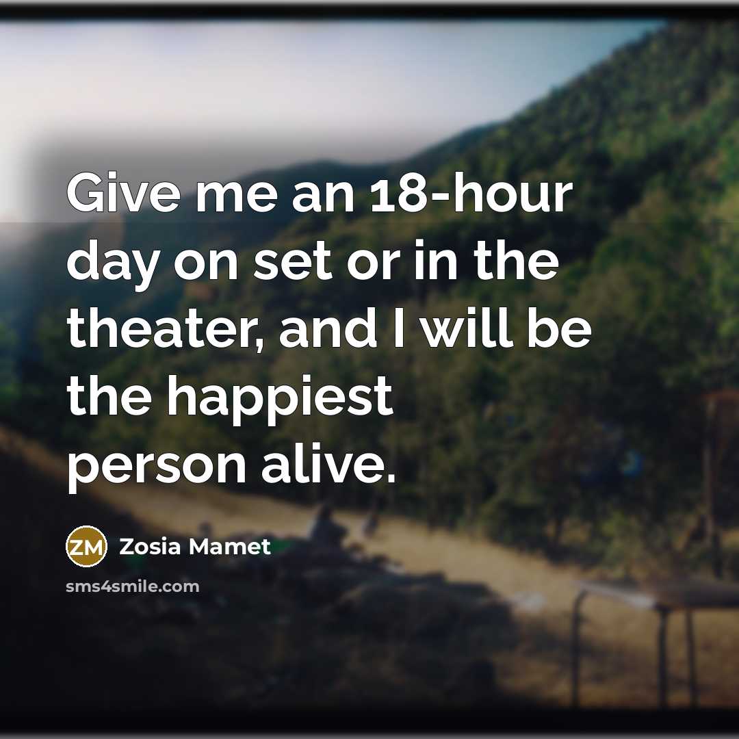 “Give me an 18-hour day on set or in the…” quote by Zosia Mamet