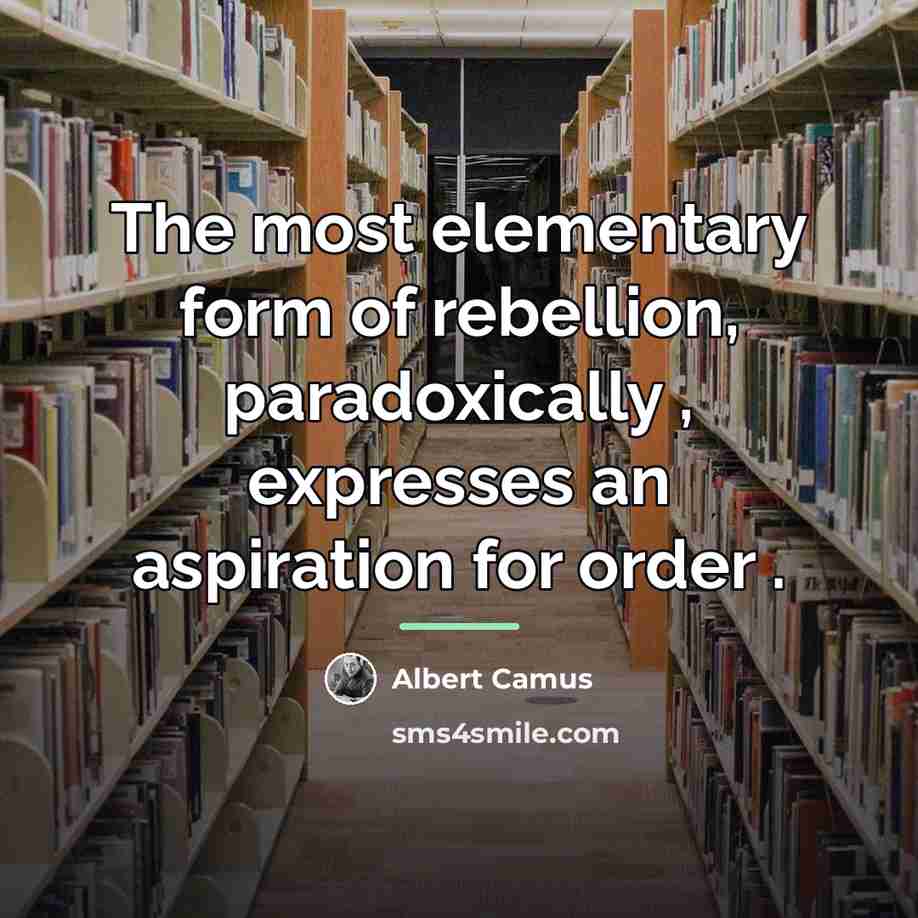 “The most elementary form of rebellion, paradoxically , expresses an…” quote by Albert Camus