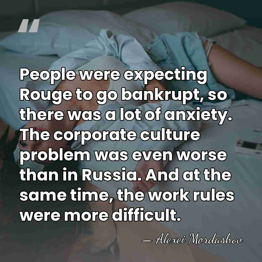People were expecting Rouge to go bankrupt, so there was a lot&hellip; - Alexei Mordashov