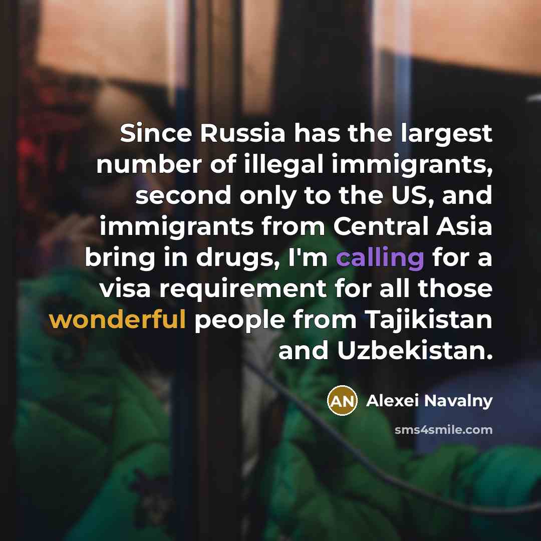 “Since Russia has the largest number of illegal immigrants, second…” quote by Alexei Navalny
