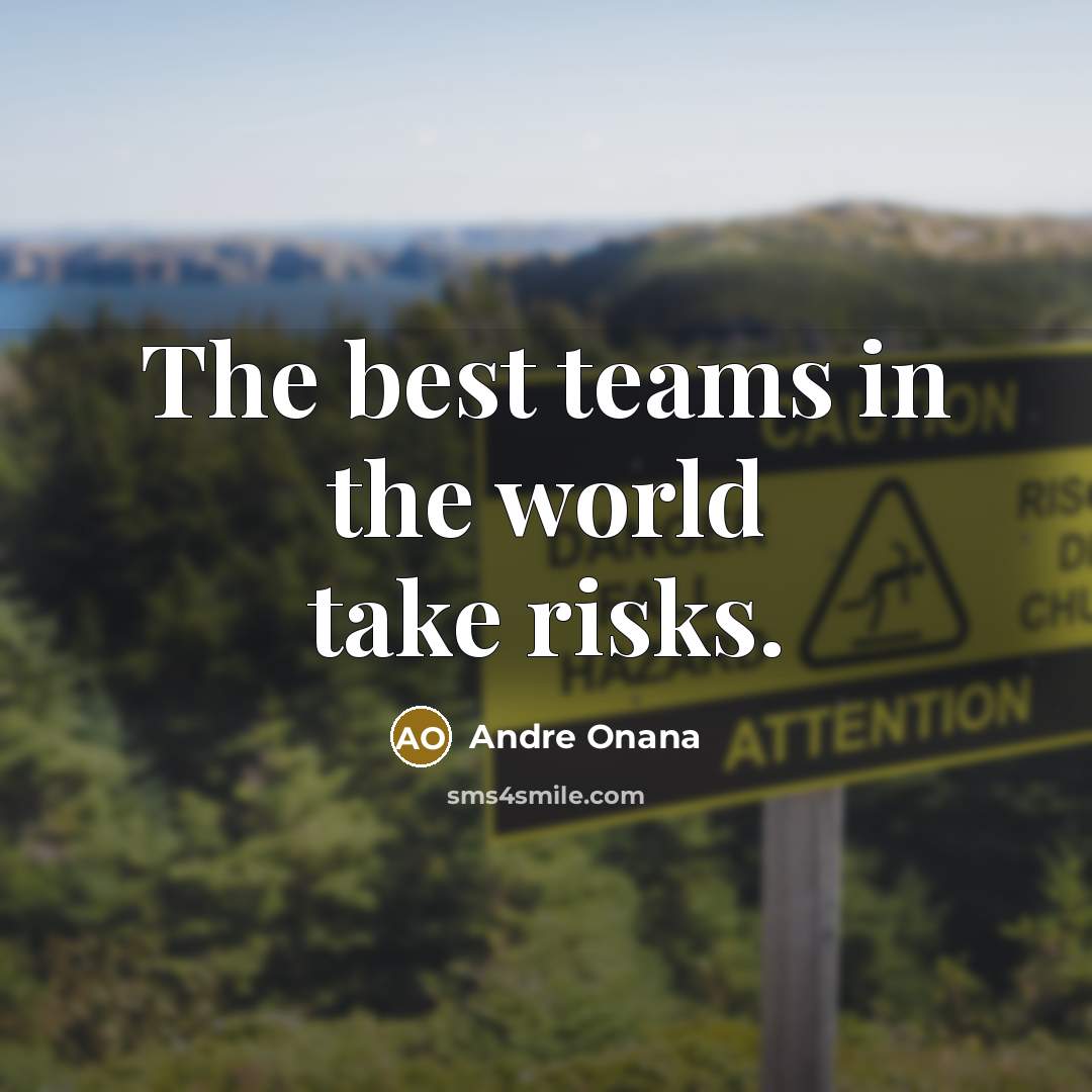 “The best teams in the world take risks.…” quote by Andre Onana