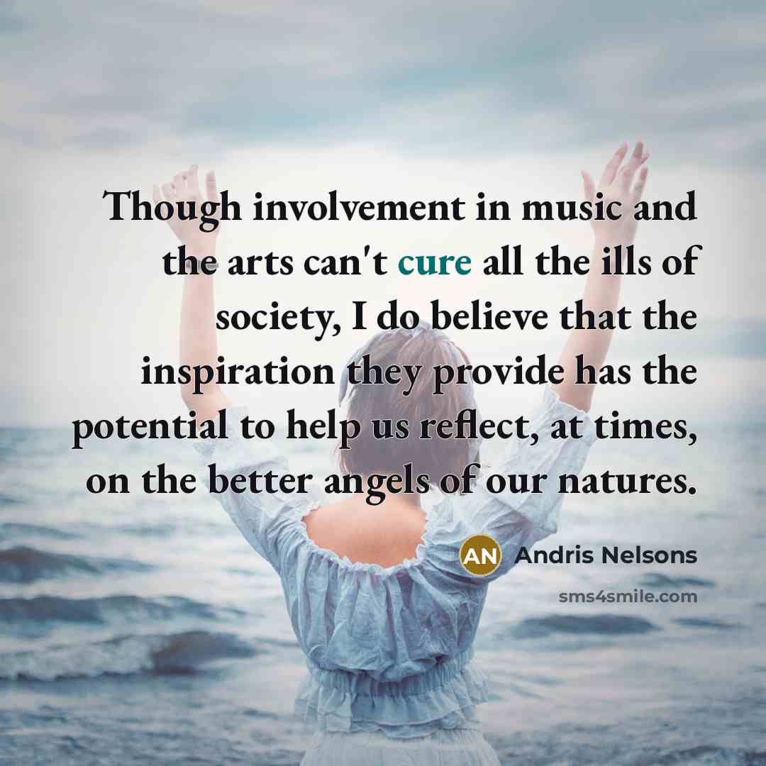“Though involvement in music and the arts can't cure all…” quote by Andris Nelsons