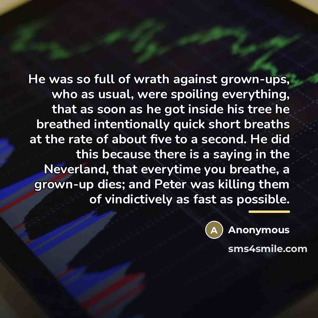 “He was so full of wrath against grown-ups, who as…” quote by Anonymous