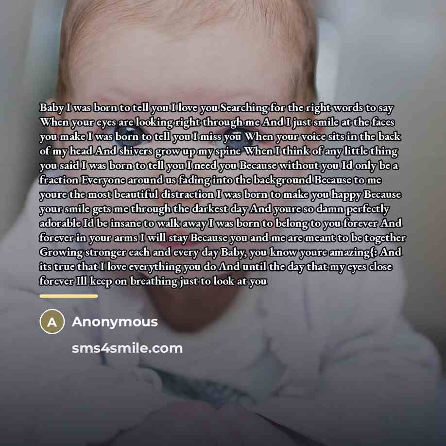 “Baby I was born to tell you I love you…” quote by Anonymous