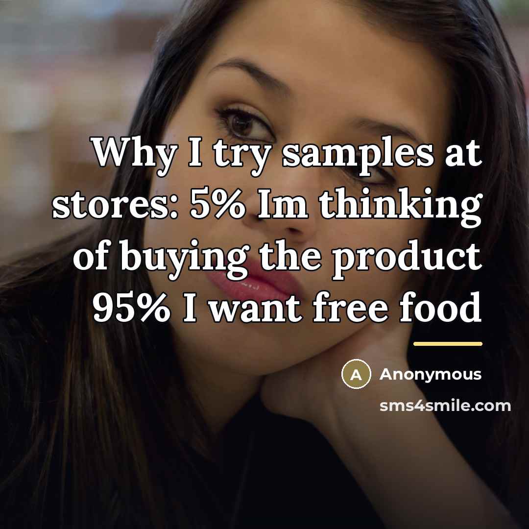 “Why I try samples at stores: 5% Im thinking of…” quote by Anonymous