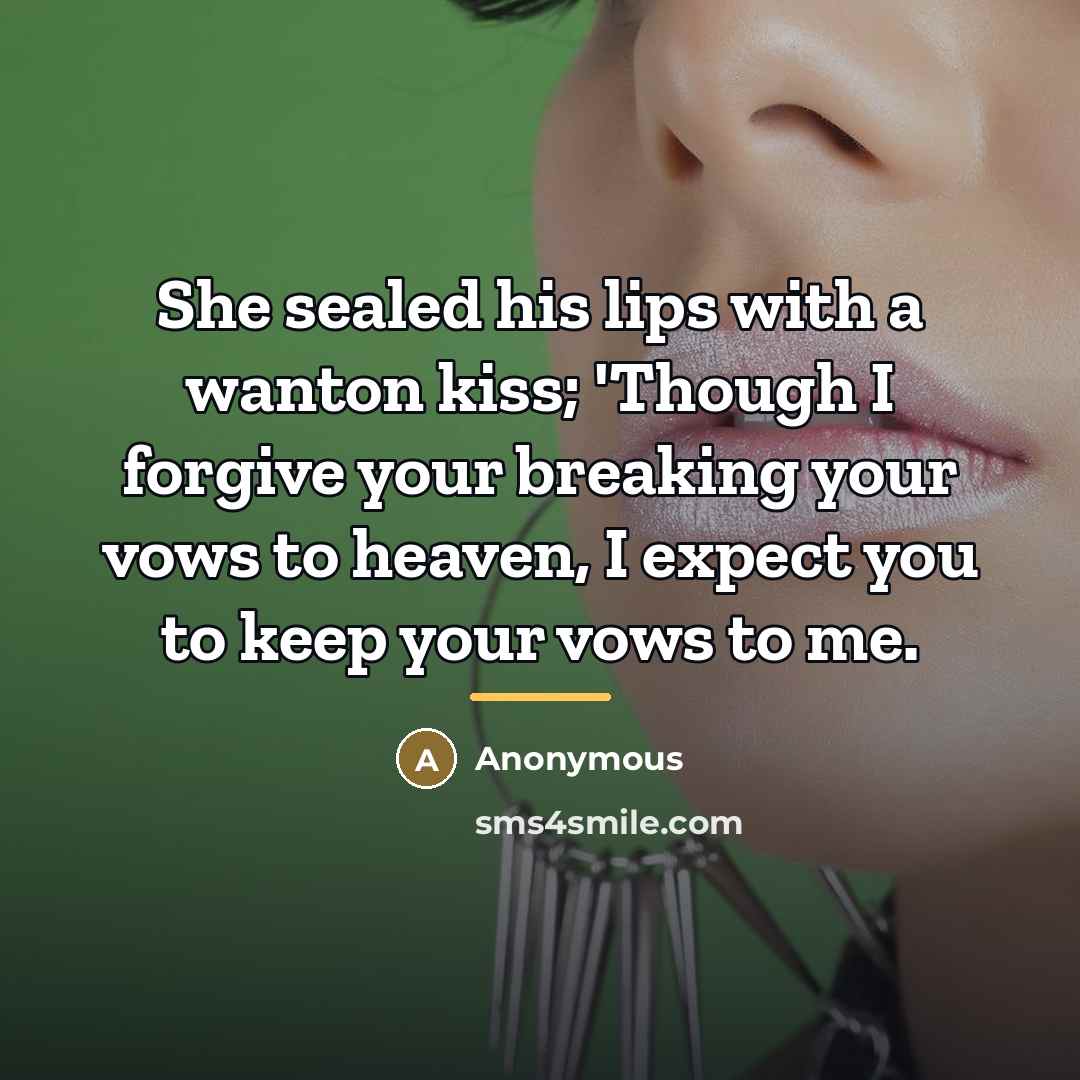 “She sealed his lips with a wanton kiss; 'Though I…” quote by Anonymous