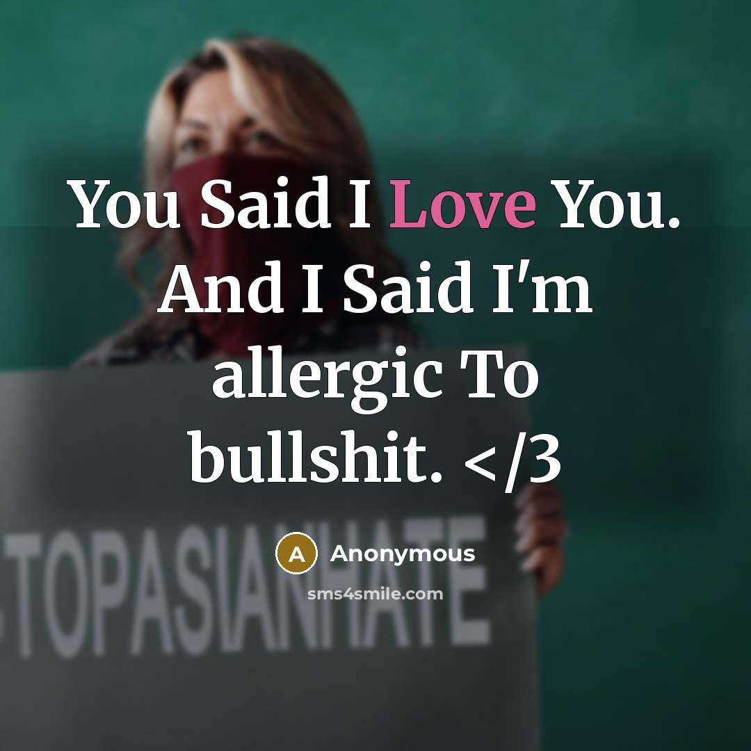 “You Said I Love You. And I Said I'm allergic…” quote by Anonymous