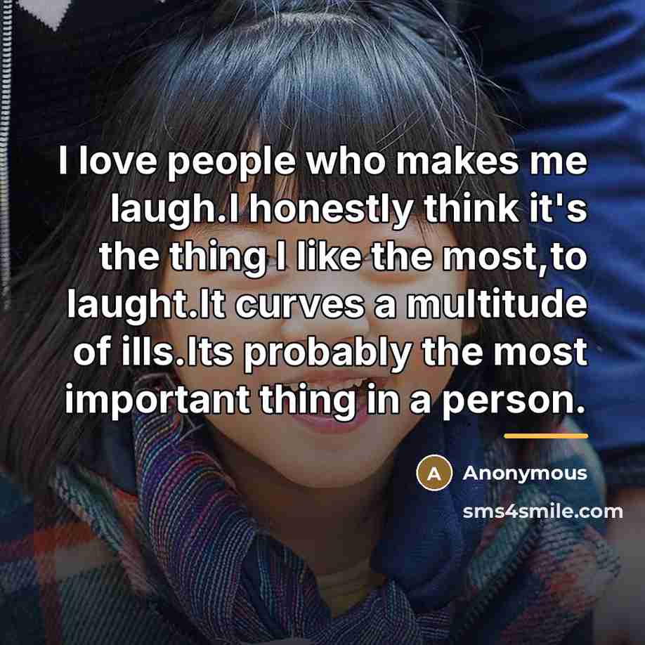 “I love people who makes me laugh.I honestly think it's…” quote by Anonymous