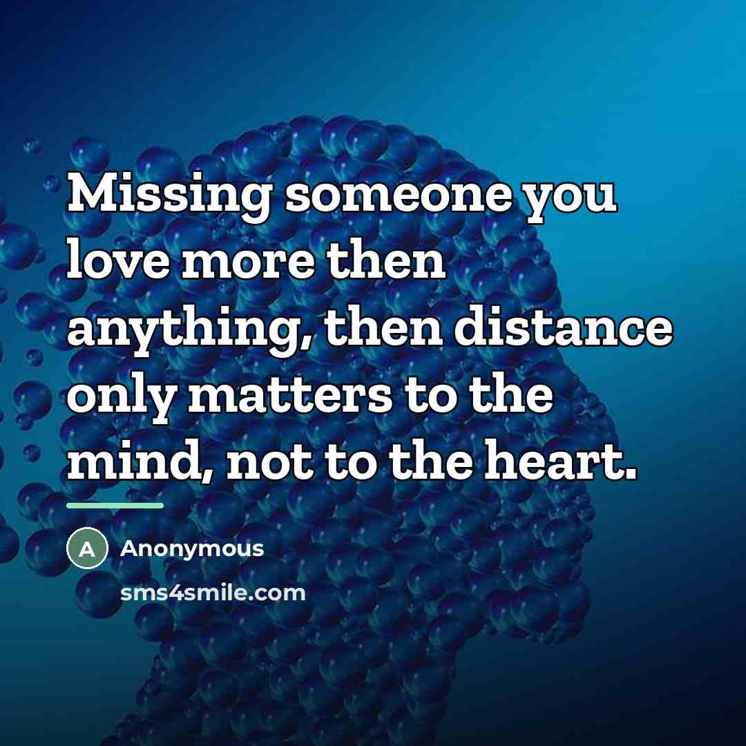 “Missing someone you love more then anything, then distance only…” quote by Anonymous