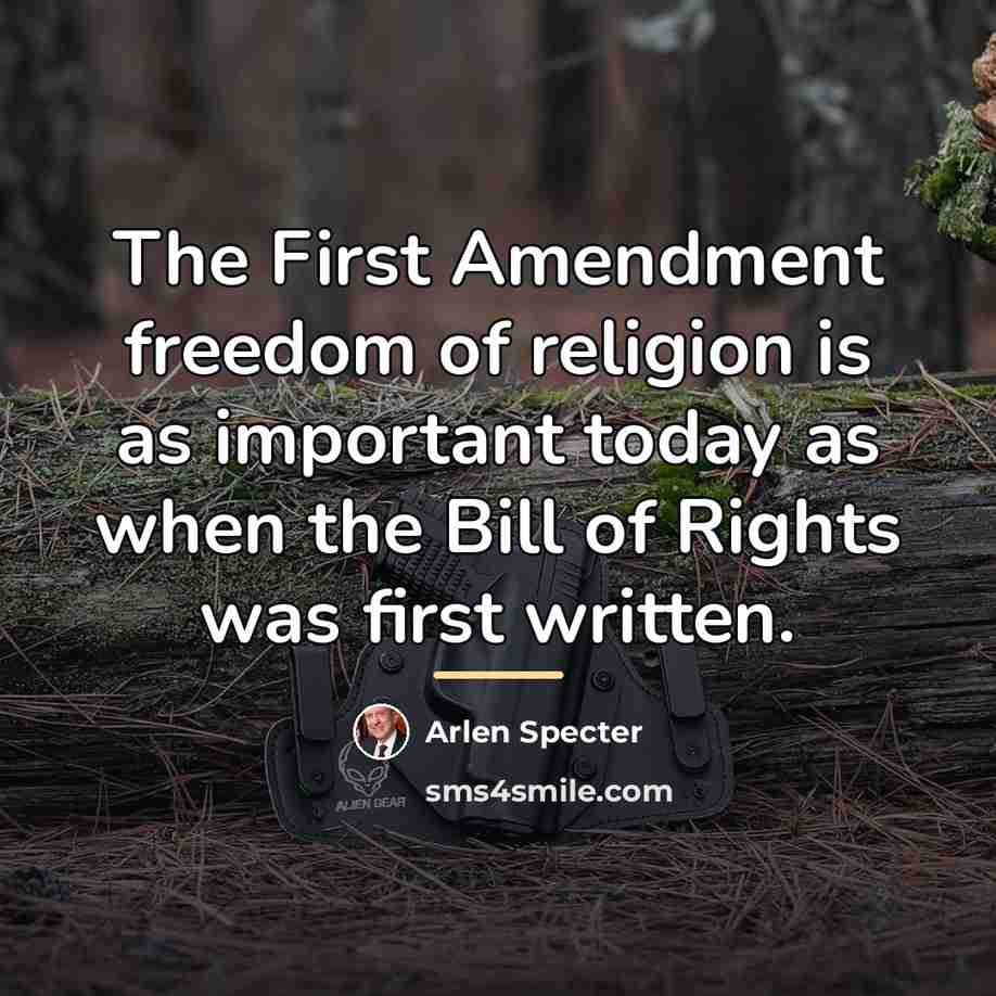 “The First Amendment freedom of religion is as important today…” quote by Arlen Specter