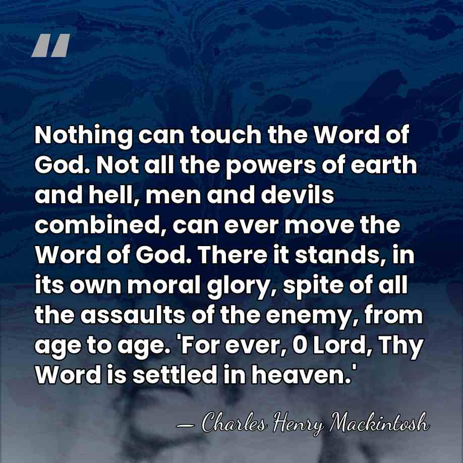 Nothing can touch the Word of God. Not all the powers of&hellip; - Charles Henry Mackintosh