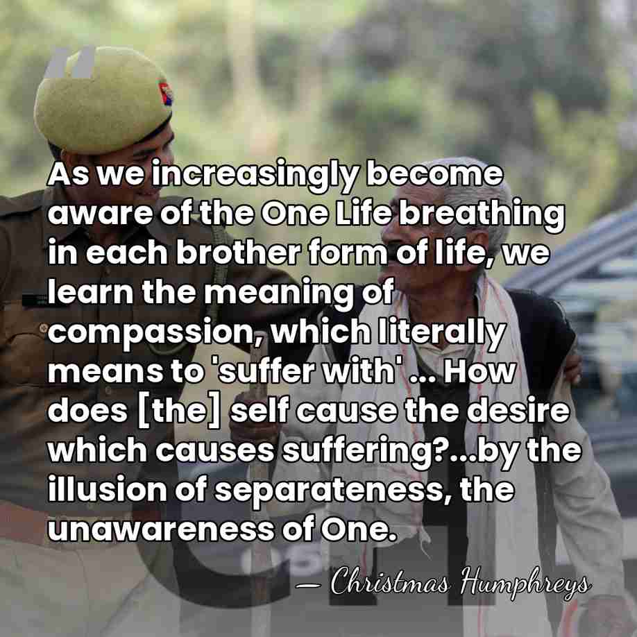 As we increasingly become aware of the One Life breathing in each&hellip; - Christmas Humphreys