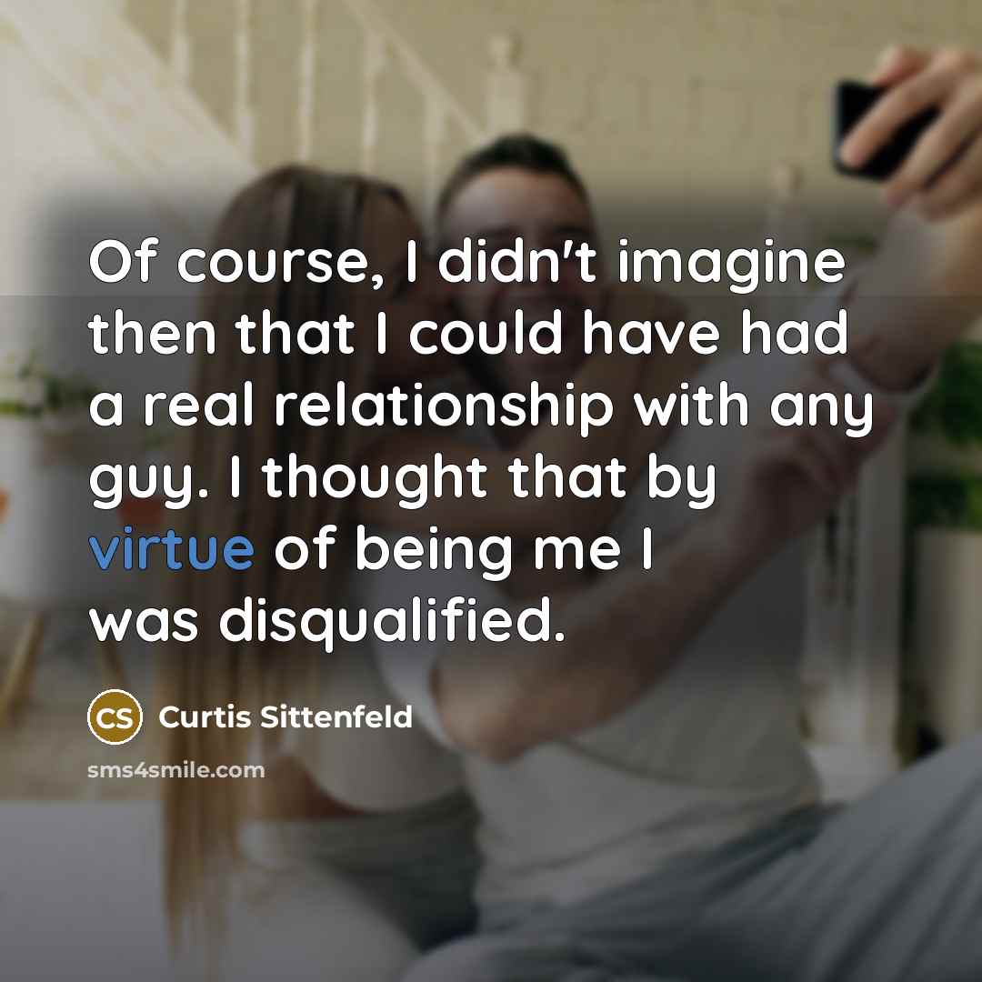 “Of course, I didn't imagine then that I could have…” quote by Curtis Sittenfeld