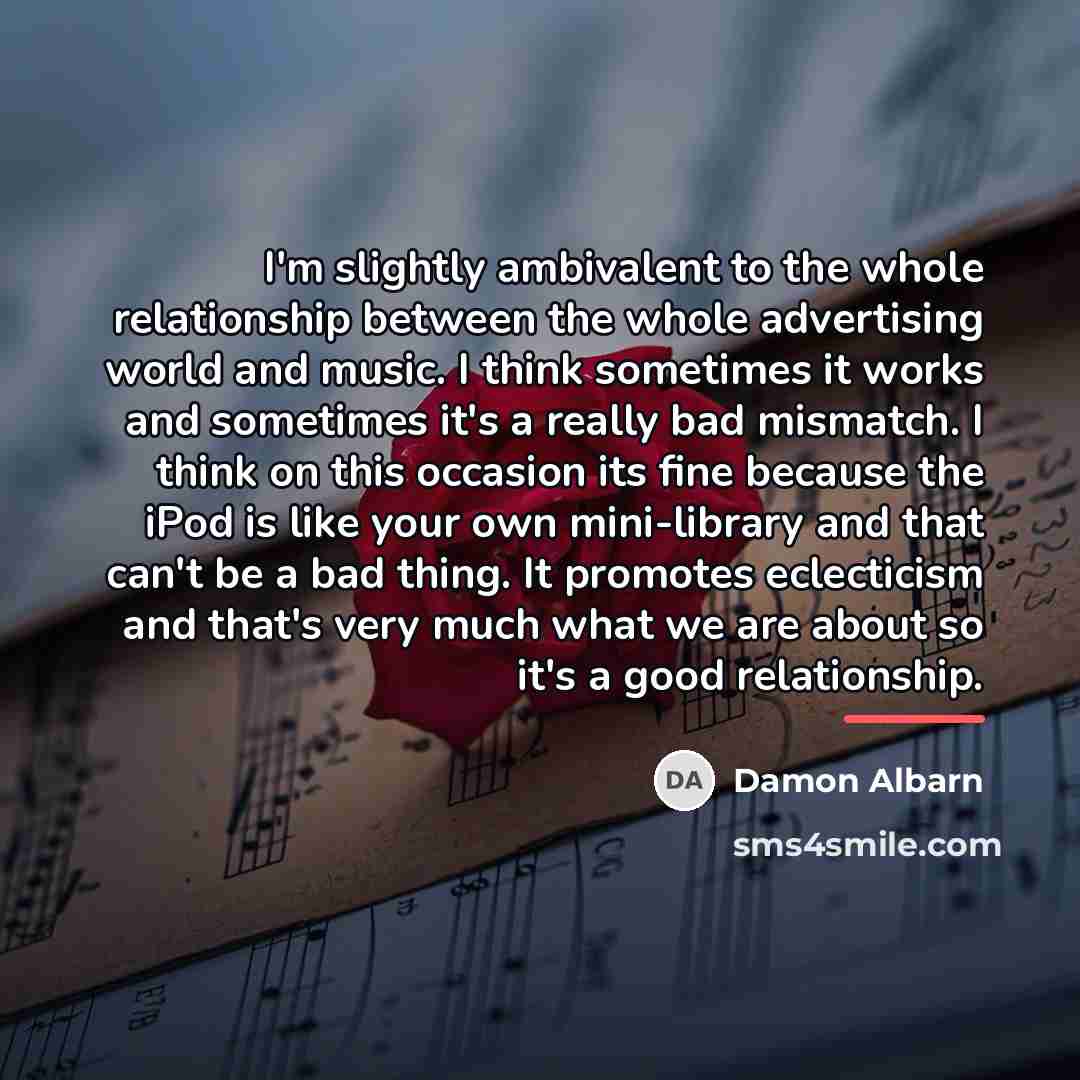 “I'm slightly ambivalent to the whole relationship between the whole…” quote by Damon Albarn