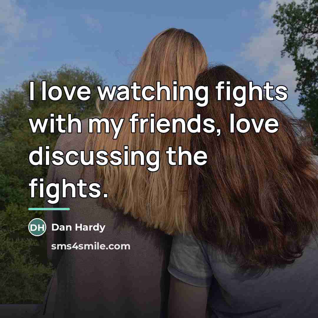 “I love watching fights with my friends, love discussing the…” quote by Dan Hardy