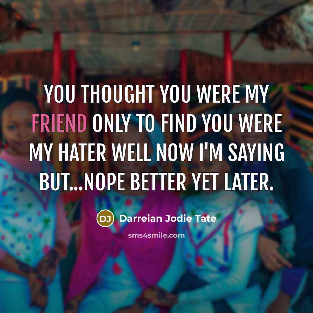 “You thought you were my friend only to find you…” quote by Darreian Jodie Tate