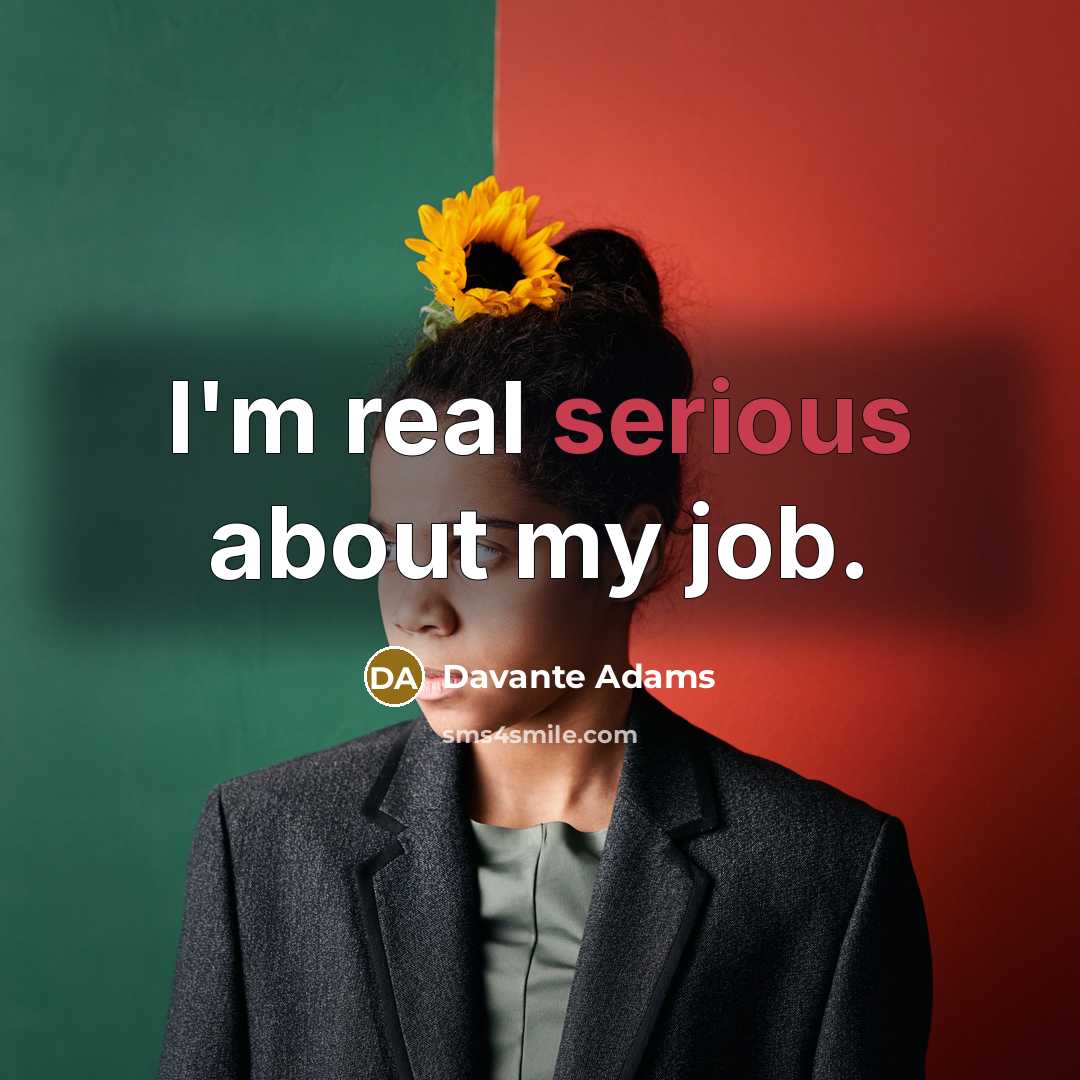 “I'm real serious about my job.…” quote by Davante Adams
