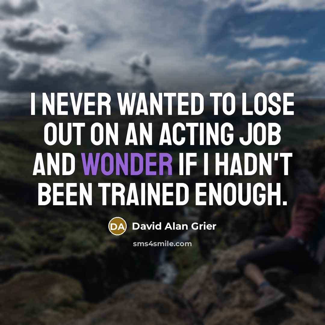 “I never wanted to lose out on an acting job…” quote by David Alan Grier
