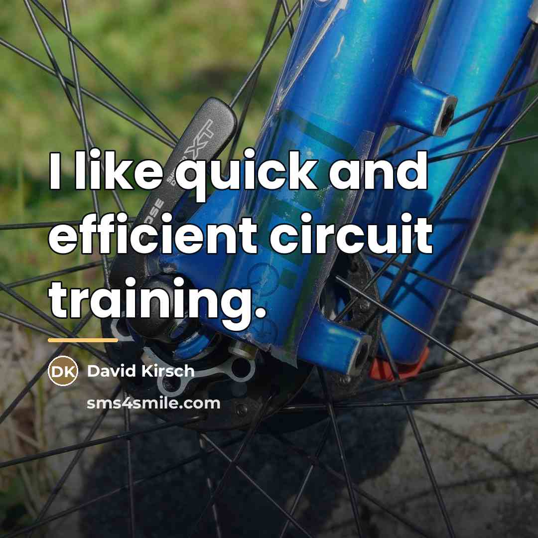 “I like quick and efficient circuit training.…” quote by David Kirsch