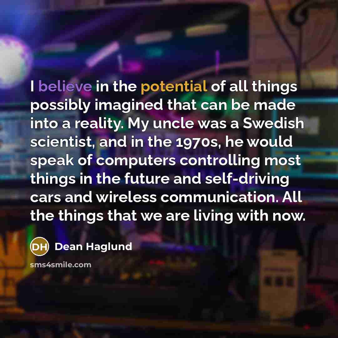 “I believe in the potential of all things possibly imagined…” quote by Dean Haglund