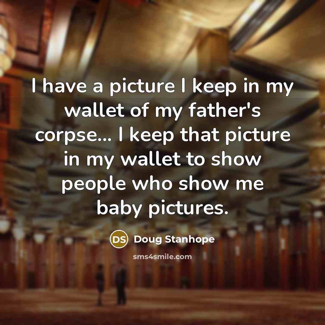 “I have a picture I keep in my wallet of…” quote by Doug Stanhope