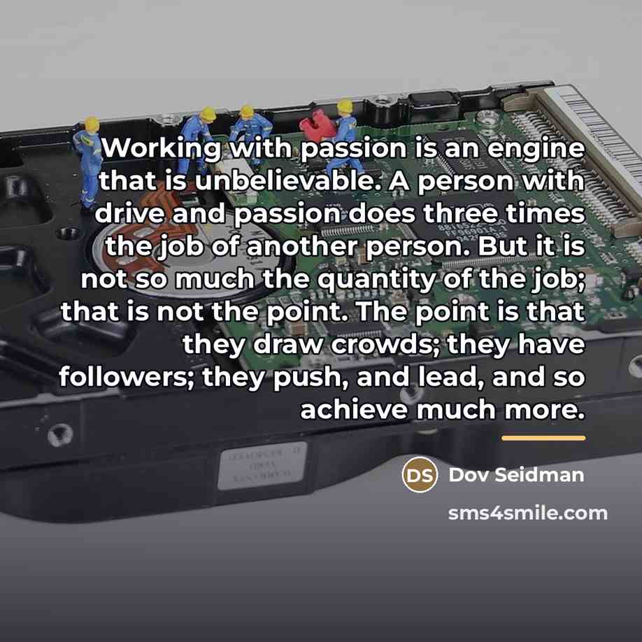 “Working with passion is an engine that is unbelievable. A…” quote by Dov Seidman
