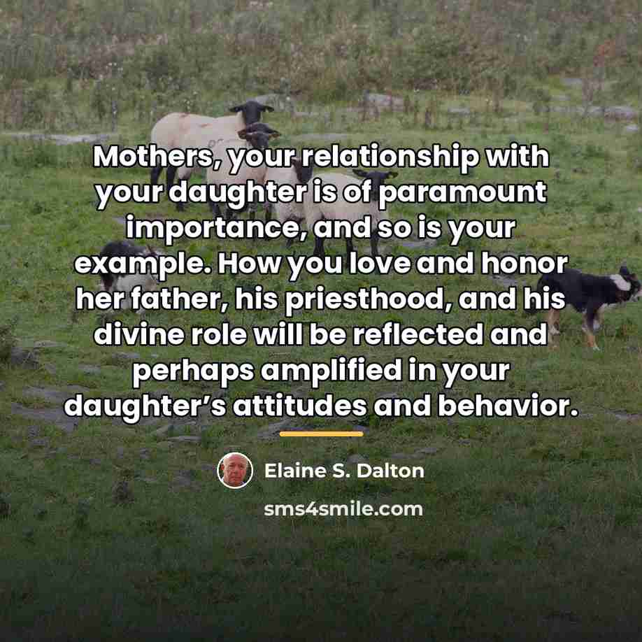 “Mothers, your relationship with your daughter is of paramount importance,…” quote by Elaine S. Dalton