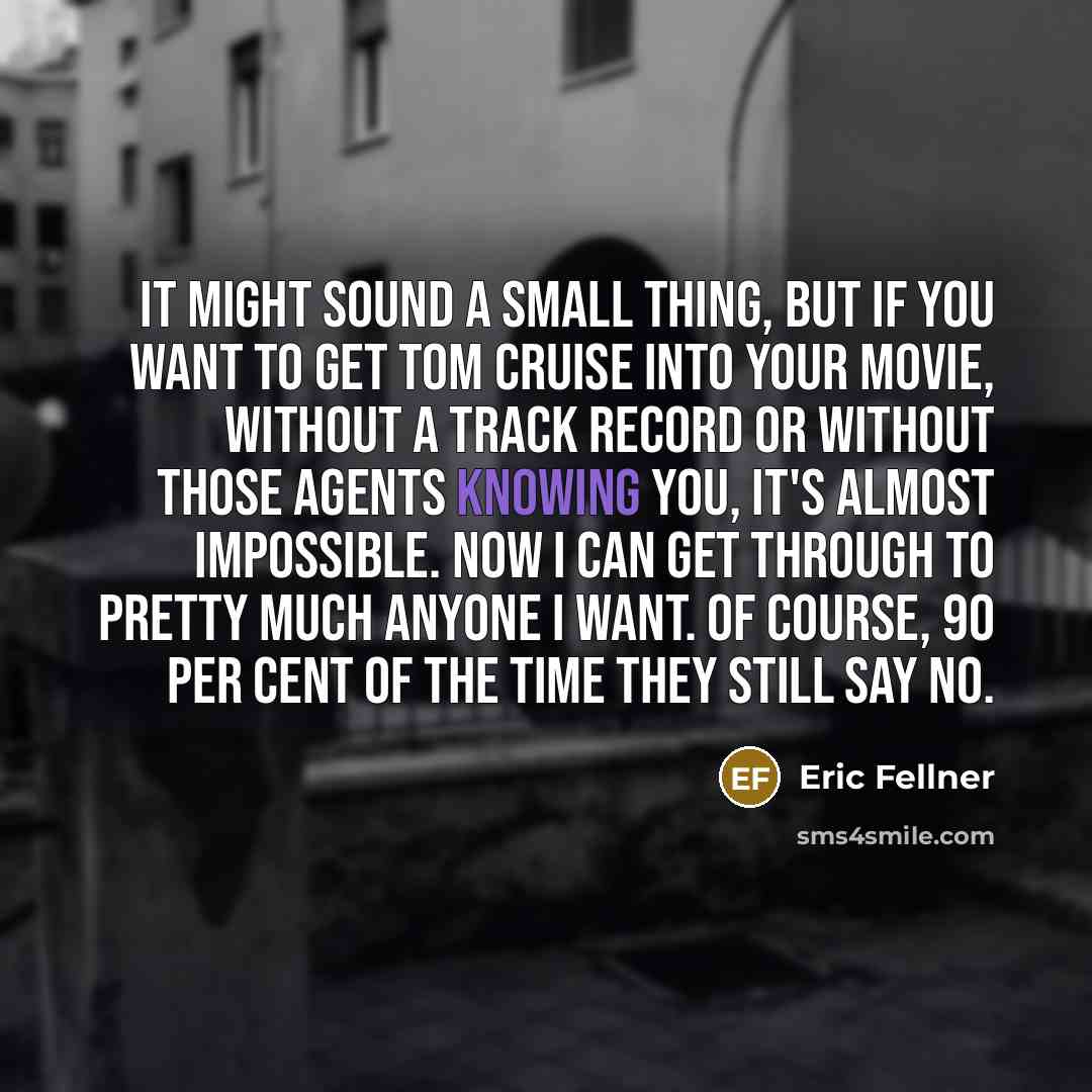 “It might sound a small thing, but if you want…” quote by Eric Fellner