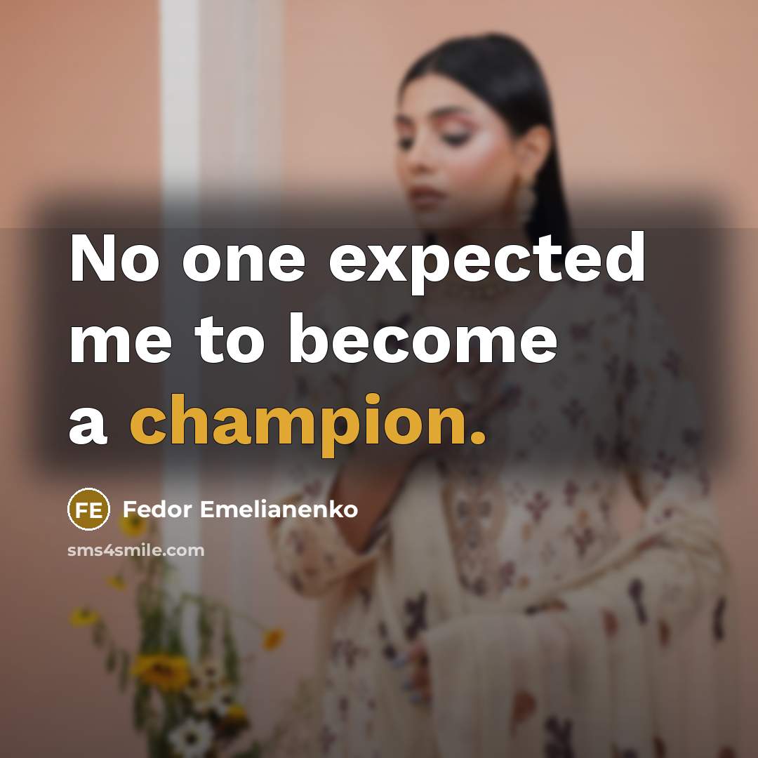 “No one expected me to become a champion.…” quote by Fedor Emelianenko