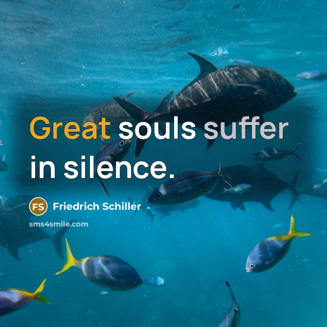 “Great souls suffer in silence.…” quote by Friedrich Schiller