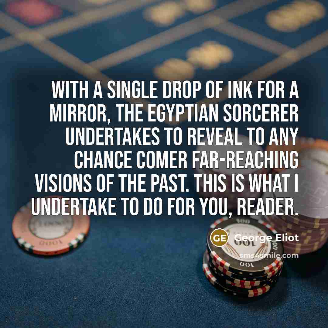 “With a single drop of ink for a mirror, the…” quote by George Eliot