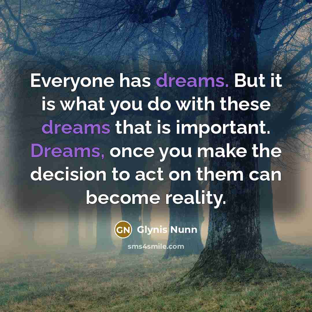 “Everyone has dreams. But it is what you do with…” quote by Glynis Nunn