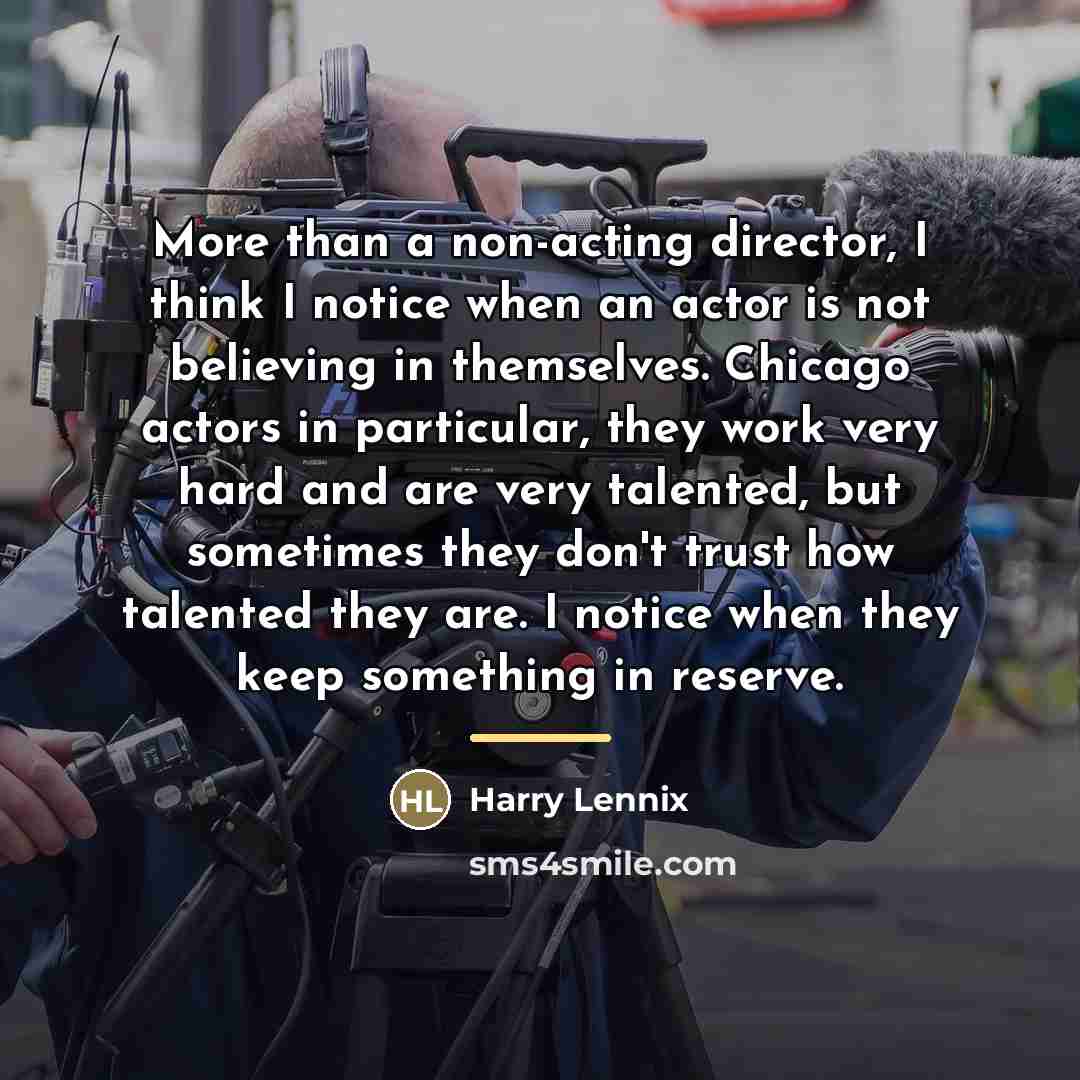 “More than a non-acting director, I think I notice when…” quote by Harry Lennix