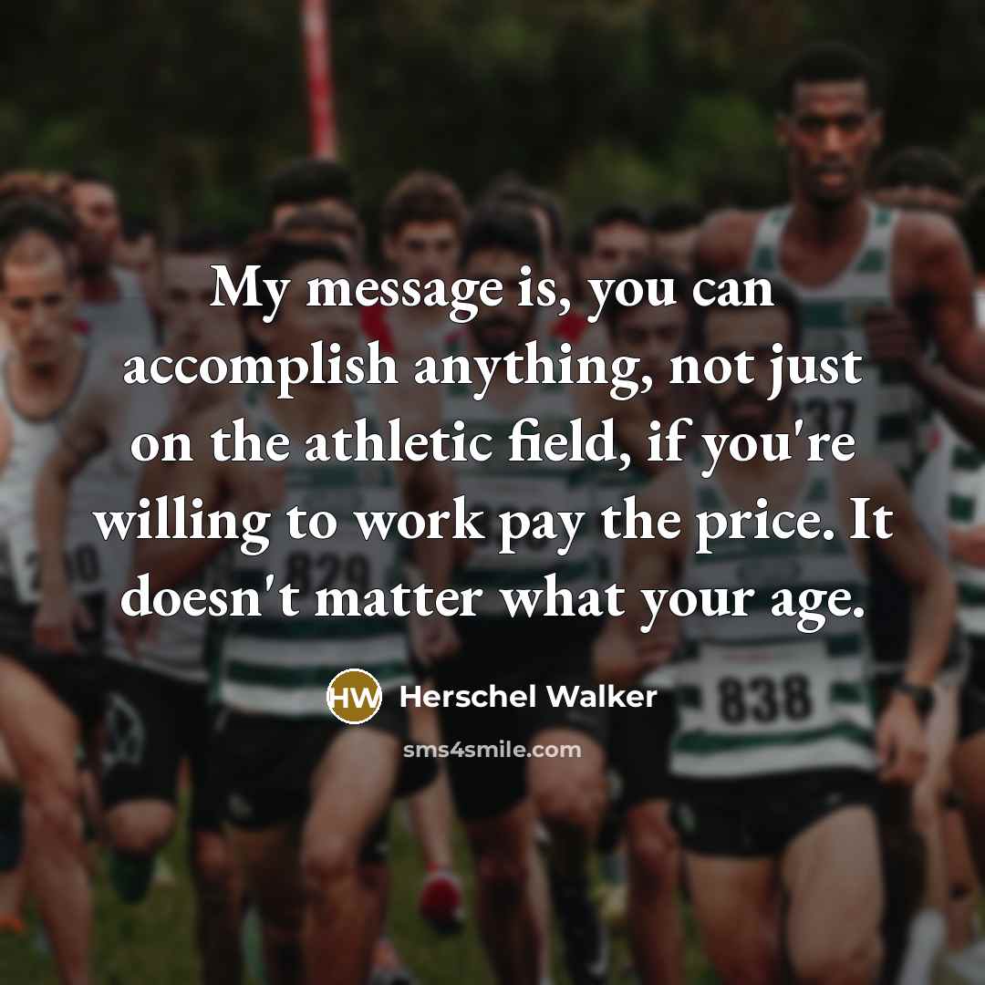 “My message is, you can accomplish anything, not just on…” quote by Herschel Walker