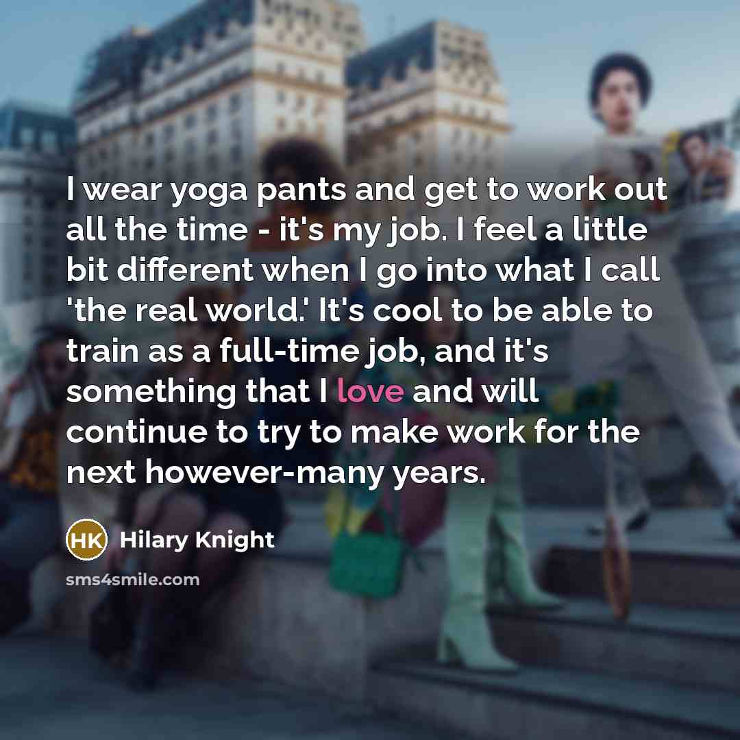 “I wear yoga pants and get to work out all…” quote by Hilary Knight