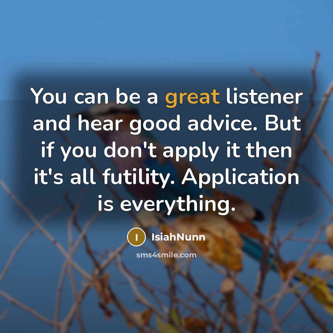 “You can be a great listener and hear good advice.…” quote by IsiahNunn