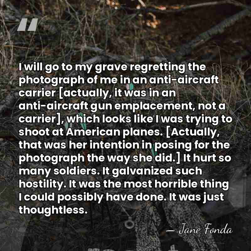 I will go to my grave regretting the photograph of me in&hellip; - Jane Fonda