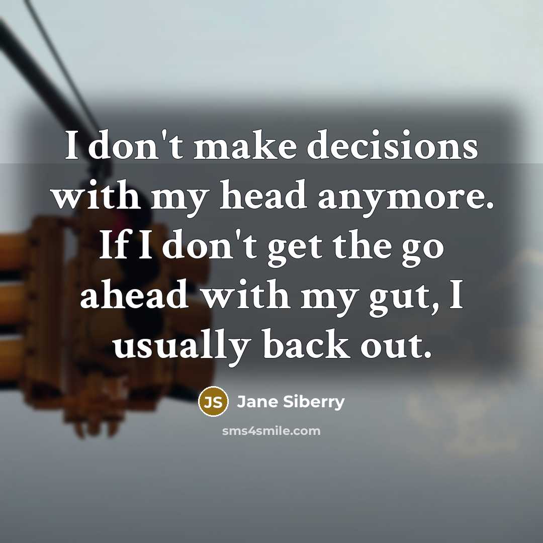 “I don't make decisions with my head anymore. If I…” quote by Jane Siberry