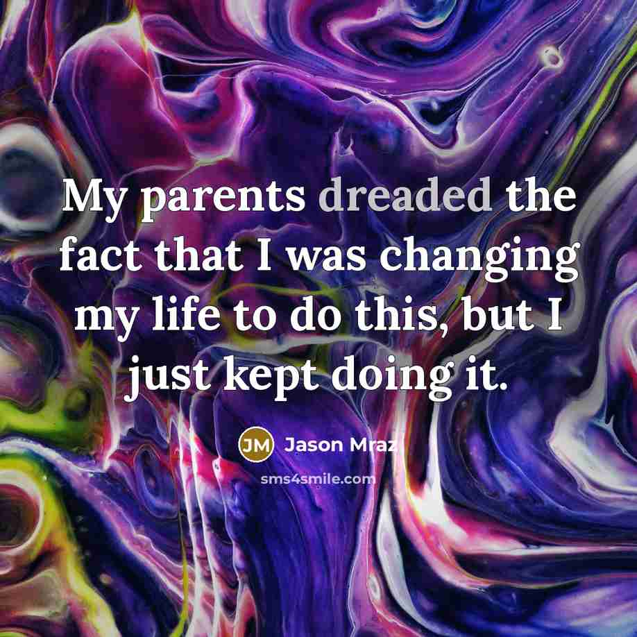 “My parents dreaded the fact that I was changing my…” quote by Jason Mraz