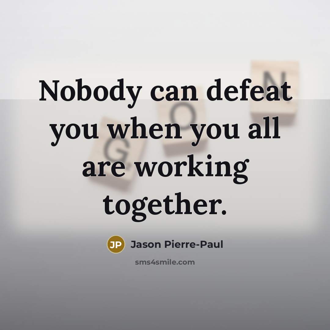 “Nobody can defeat you when you all are working together.…” quote by Jason Pierre-Paul